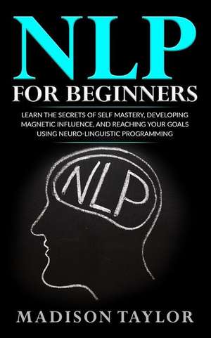 Nlp for Beginners de Madison Taylor