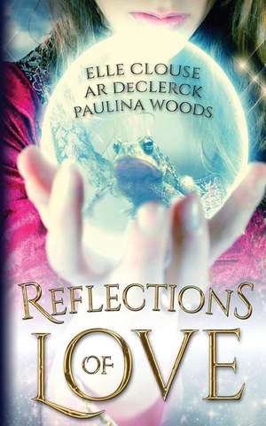 Reflections of Love de Elle Clouse