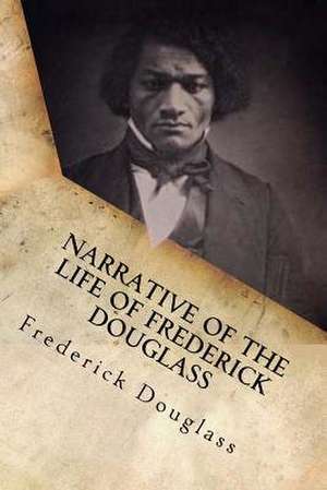 Narrative of the Life of Frederick Douglass de Frederick Douglass