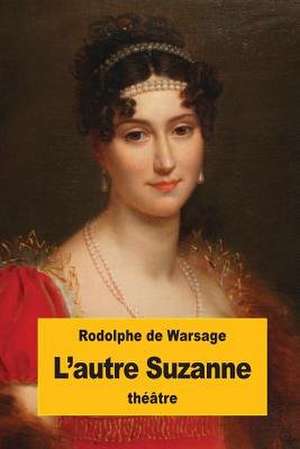 L'Autre Suzanne de Rodolphe De Warsage