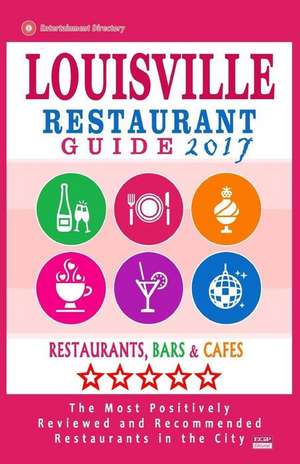 Louisville Restaurant Guide 2017 de Baker, Helen G.