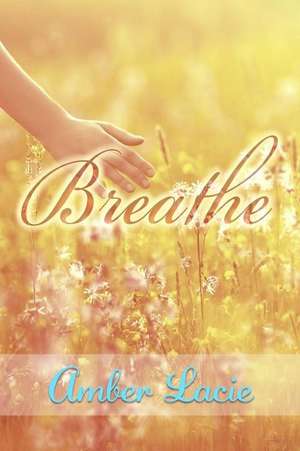 Breathe de Amber Lacie