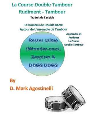 La Course Double Tambour Rudiment - Tambour - Traduit de L'Anglais de D. Mark Agostinelli