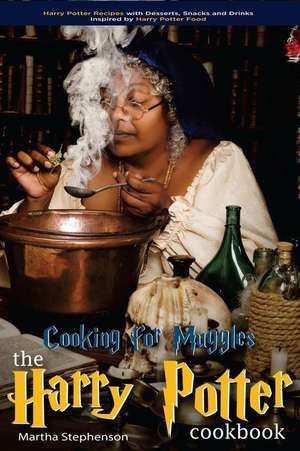 Cooking for Muggles - The Harry Potter Cookbook de Martha Stephenson