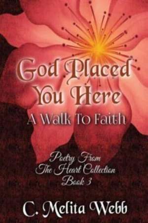 God Placed You Here de Webb, C. Melita