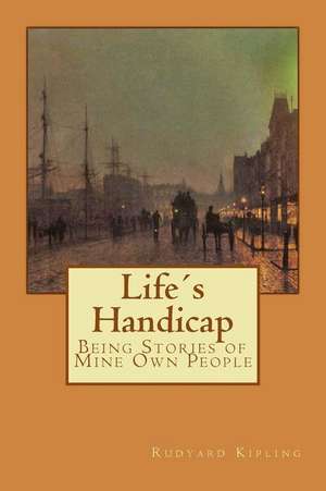 Lifes Handicap de Rudyard Kipling