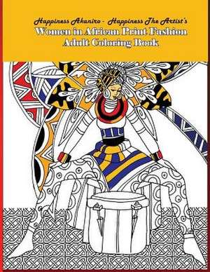 Women in African Print Fashion Adult Coloring Book de Akaniro, Happiness Bundu