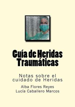 Guia de Heridas Traumaticas de Alba Flores Reyes