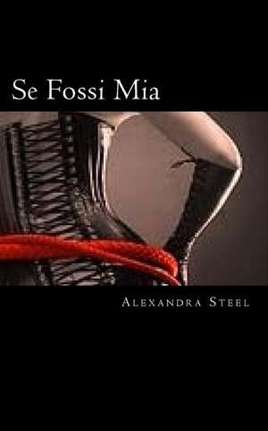 Se Fossi MIA de Alexandra Steel