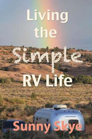 Living the Simple RV Life de Skye, Sunny