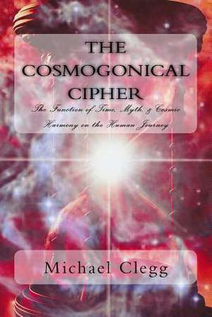 The Cosmogonical Cipher de Clegg, Michael E.