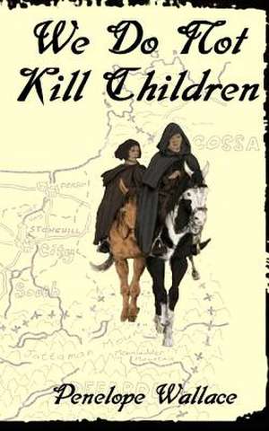 We Do Not Kill Children de Wallace, Penelope