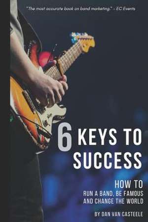 6 Keys to Success de Dan Van Casteele