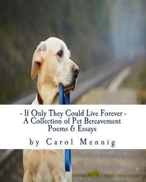 If Only They Could Live Forever de Carol Mennig