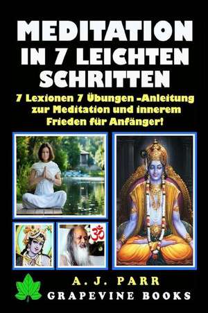 Meditation in 7 Leichten Schritten de A. J. Parr