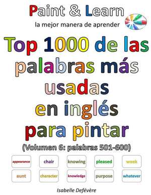 Top 1000 de Las Palabras Mas Usadas En Ingles (Volumen 6 Palabras 501-600) de Defevere, Isabelle