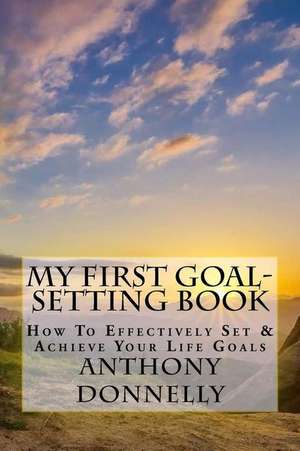 My First Goal-Setting Book de Donnelly, Anthony James