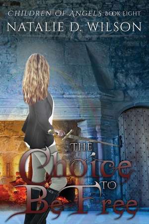 The Choice to Be Free de Natalie D. Wilson