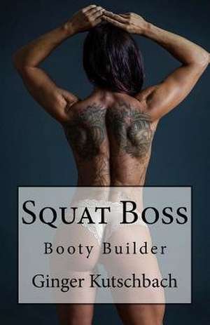 Squat Boss de Kutschbach, Mrs Ginger