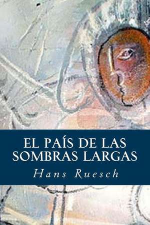 El Pais de Las Sombras Largas de Hans Ruesch