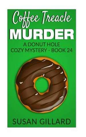 Coffee Treacle Murder de Susan Gillard