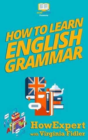 How to Learn English Grammar de Howexpert Press