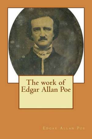 The Work of Edgar Allan Poe de Edgar Allan Poe