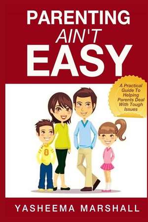 Parenting Ain't Easy de Marshall, Yasheema R.