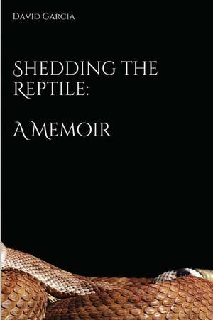 Shedding the Reptile de Garcia, MR David C.