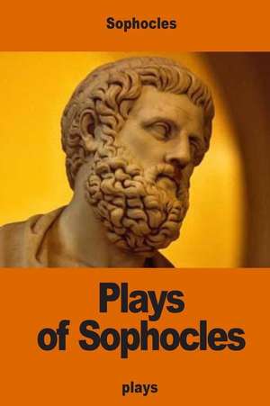 Plays of Sophocles de Sophocles