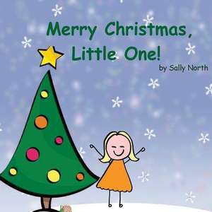 Merry Christmas, Little One! (Girl Version) de Sally Helmick North