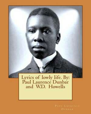 Lyrics of Lowly Life. by de Paul Laurence Dunbar