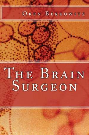 The Brain Surgeon de Berkowitz, Oren