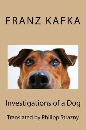 Investigations of a Dog de Franz Kafka