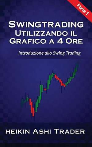 Swing Trading Utilizzando Il Grafico a 4 Ore 1 de Heikin Ashi Trader