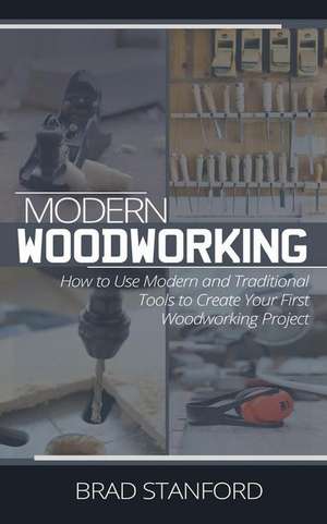 Modern Woodworking de Stanford, Brad