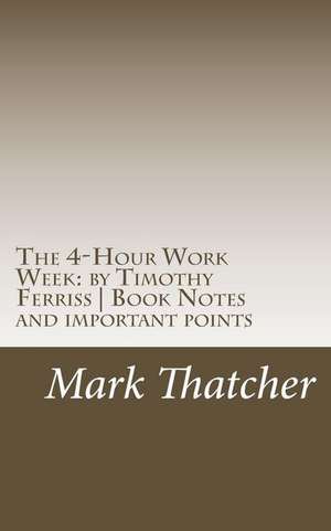 The 4-Hour Work Week de Mark Thatcher