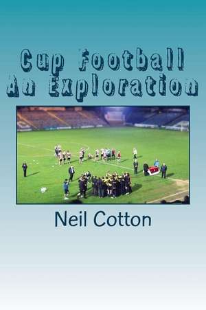 Cup Football an Exploration de Neil Cotton