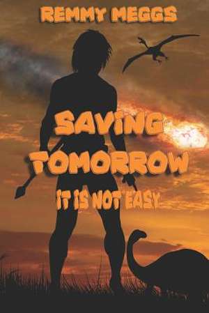 Saving Tomorrow de Remmy Meggs