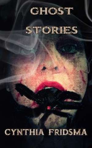 Ghost Stories de Cynthia Fridsma