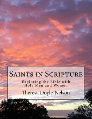 Saints in Scripture de Theresa Doyle-Nelson