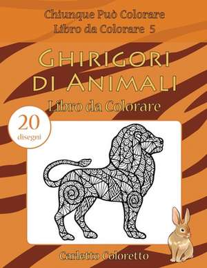 Ghirigori Di Animali Libro Da Colorare de Coloretto, Carletto