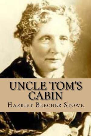 Uncle Tom's Cabin de Harriet Beecher Stowe