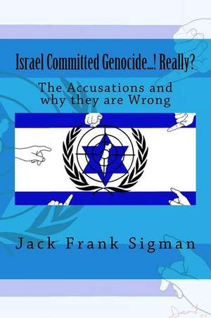 Israel Committed Genocide...! Really? de Sigman, Jack Frank