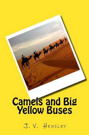 Camels and Big Yellow Buses de Hensley, J. V.