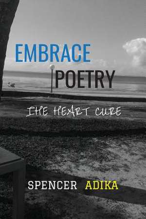 Embrace Poetry de Adika, Spencer