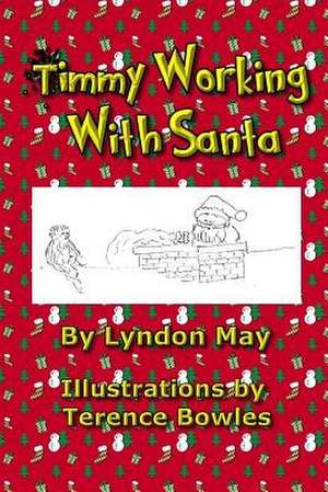 Timmy Working with Santa de Lyndon May