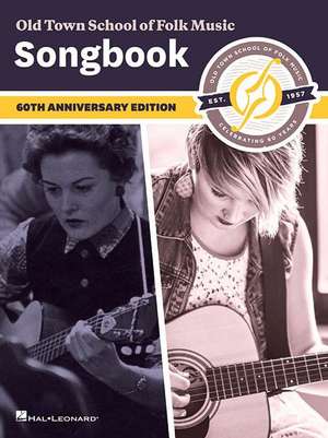 Old Town School of Folk Music Songbook: 60th Anniversary Edition de Hal Leonard Corp