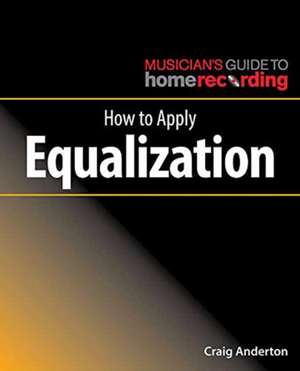 How to Apply Equalization de Craig Anderton