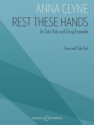 Rest These Hands: For Solo Violin and String Ensemble de Anna Clyne